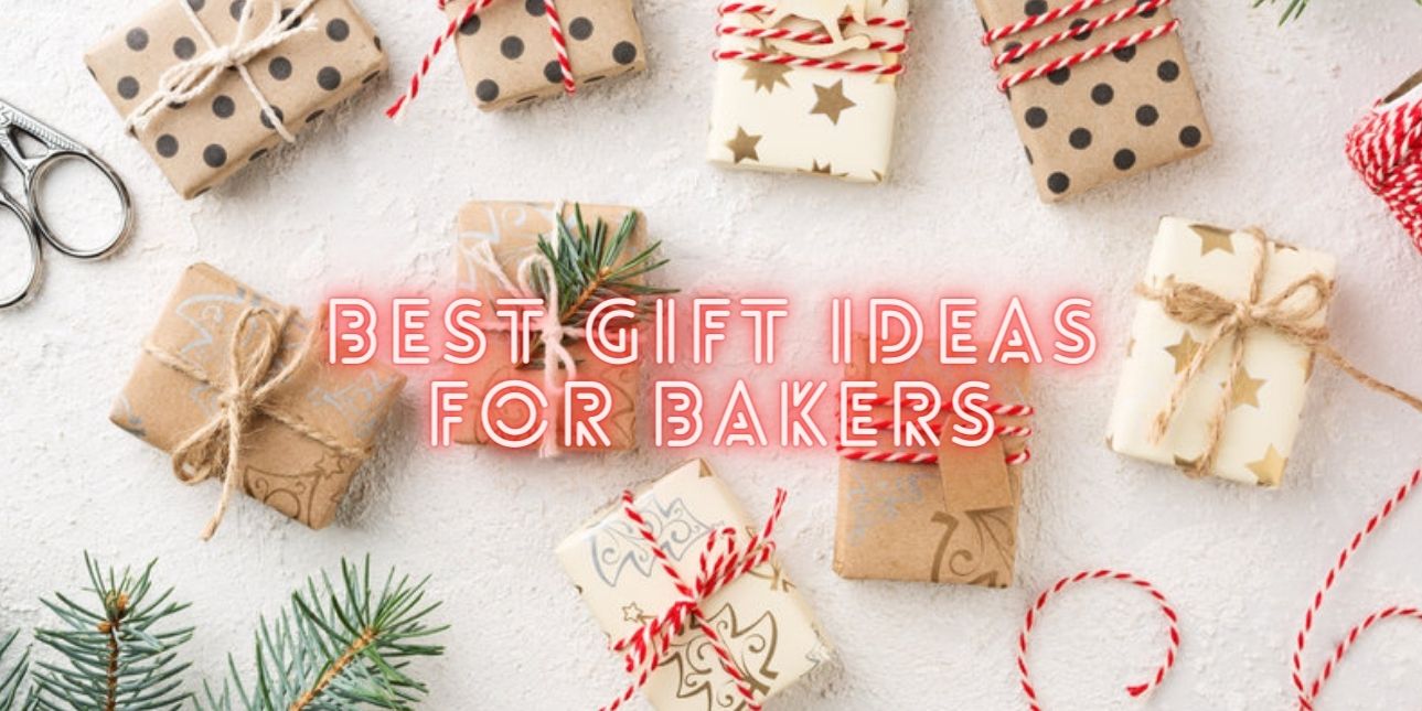 Best Gift Ideas For Bakers: Beginners And Professionals
