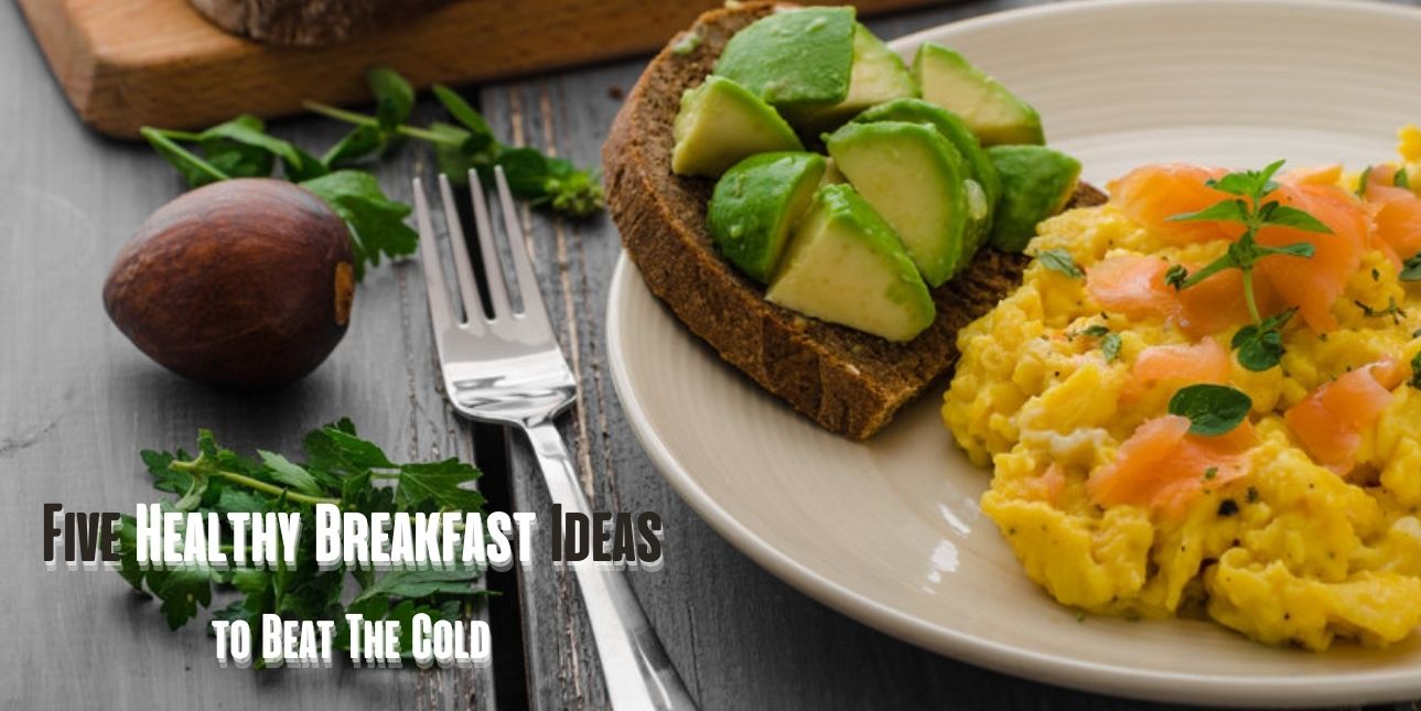 Warm, Delicious, & Soulful: Five Healthy Breakfast Ideas to Beat The Cold