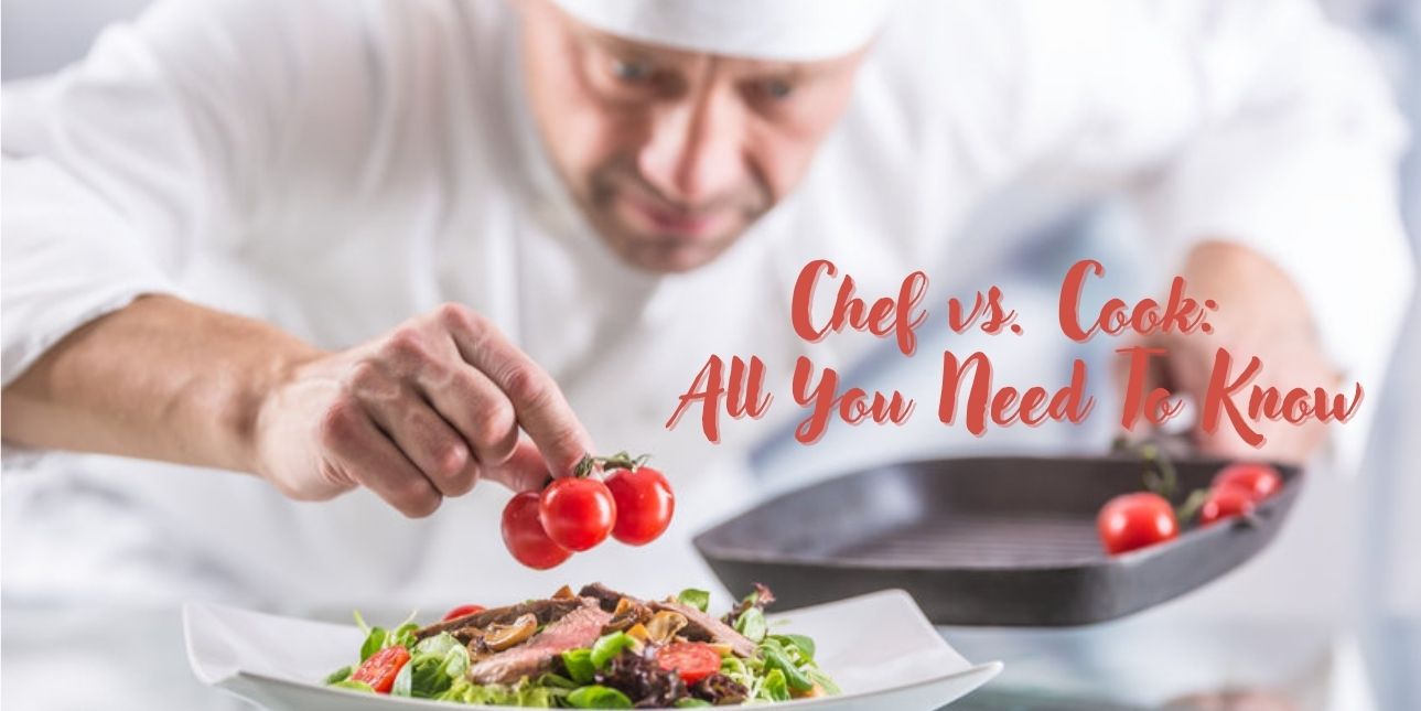Chef vs. Cook: All You Need To Know