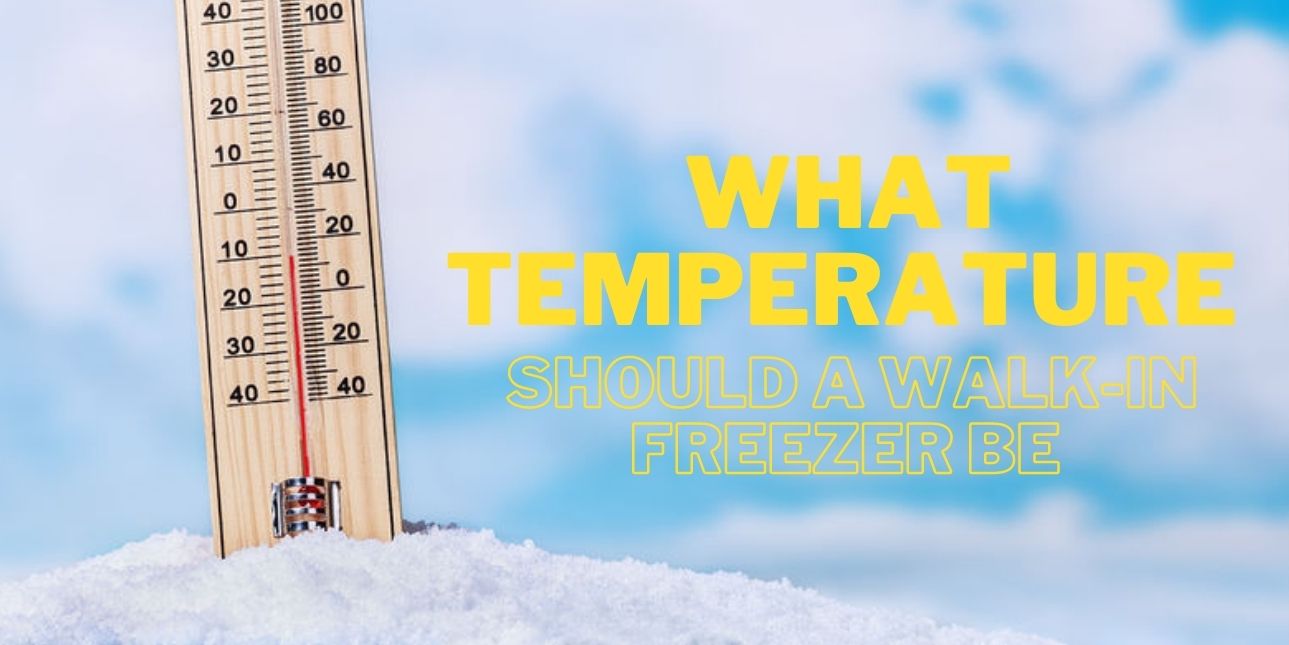 what should be the temperature of a walk in freezer